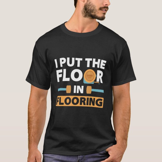 Flooring Installer For Prossional Installer Carpet T-Shirt (Vorderseite)