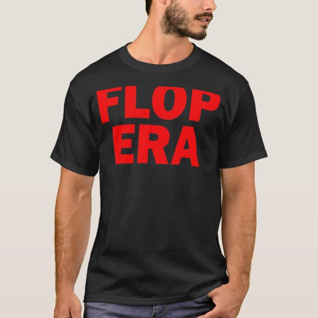 Flop-Ära Dies ist meine Flop-Ära Cool Flop-Ära T-Shirt (Vorderseite)
