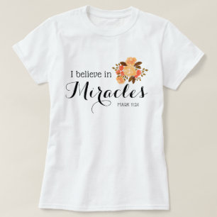 Floral Bouquet   Ich glaube an Wunder T-Shirt