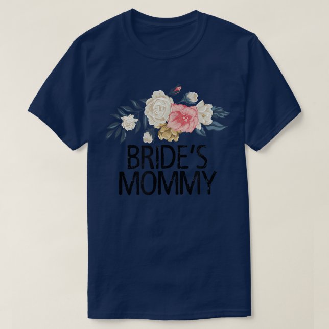 Floral Flowers Cute Love Funny Bride's Mommy  T-Shirt (Design vorne)