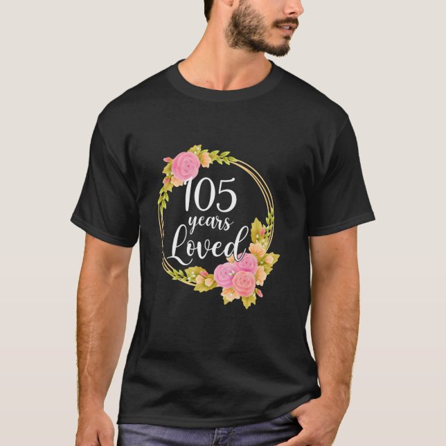 Floral Loved 105 Year Old 105 th Birthday Geschenk T-Shirt (Vorderseite)