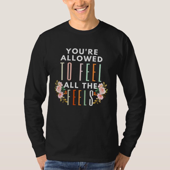 Floral Mental Health Support Quote You re Allowed  T-Shirt (Vorderseite)