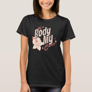 Floral My Body My Choice Women's Rights Typografie T-Shirt
