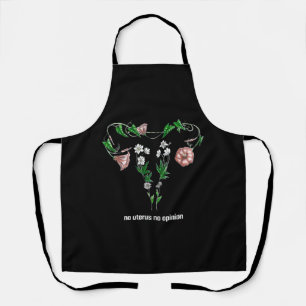 Floral No Uterus No Opinion Women's Rights Schürze