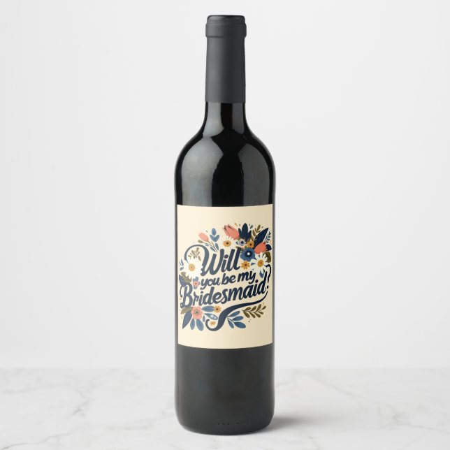 Floral Will You Be My Bridesmaid Wine Label  Weinetikett (Vorderseite)