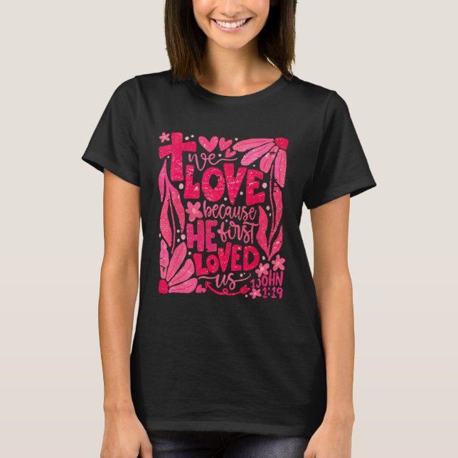 Floral Wir Liebe, weil er uns zuerst Christlich ge T-Shirt (Vorderseite)