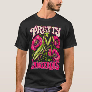 Florale Gottesanbeterin Ziemlich Gefährlich T-Shirt