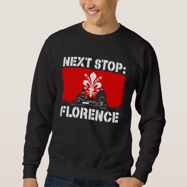Florence Italy Vacation Trip Next Stop Vacay Vibes Sweatshirt (Vorderseite)