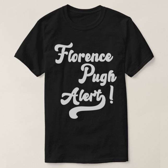 Florence Pugh Alert! T-Shirt (Design vorne)
