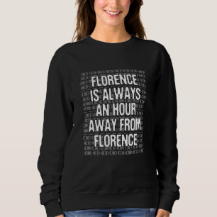 Florenz ist eine Stunde weg Tourist Italien Reisen Sweatshirt
