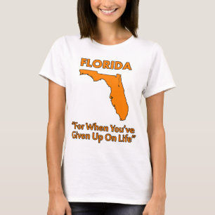 Florida - Für wenn du mit dem Leben abgeschlossen T-Shirt