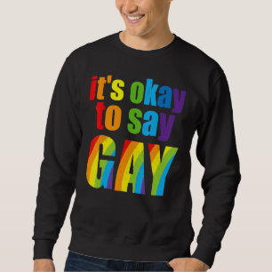 Florida Gay Es ist in Ordnung zu sagen, Gay Bleibe Sweatshirt