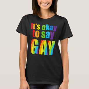 Florida Gay Es ist in Ordnung zu sagen, Gay Bleibe T-Shirt