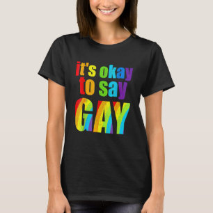 Florida Gay Es ist in Ordnung zu sagen, Gay Bleibe T-Shirt
