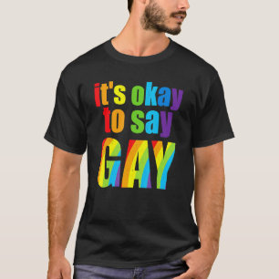 Florida Gay Es ist in Ordnung zu sagen, Gay Bleibe T-Shirt