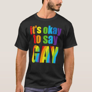 Florida Gay Es ist in Ordnung zu sagen, Gay Bleibe T-Shirt