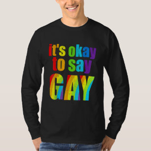 Florida Gay Es ist in Ordnung zu sagen, Gay Bleibe T-Shirt