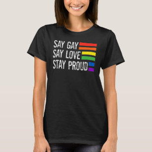 Florida Gay Say Gay Say Liebe Bleibe Proud Lgbtq G T-Shirt