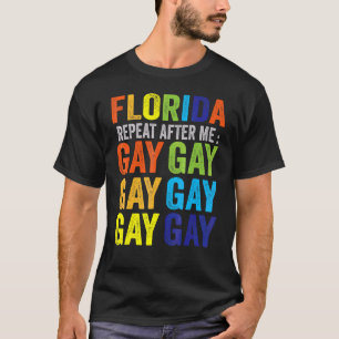 Florida Gay Say Gay Say Liebe Bleibe Proud Lgbtq G T-Shirt
