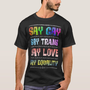 Florida Gay Say Gay Say Trans Say Liebe LGBTQ Gay T-Shirt