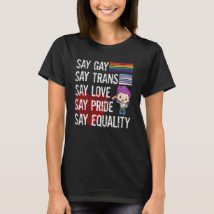 Florida Gay Say Gay Say Trans Say Liebe LGBTQ Gay  T-Shirt