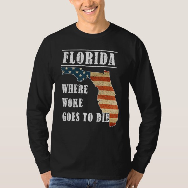 Florida Is Where Woke Goes To Die DeSantis Florida T-Shirt (Vorderseite)