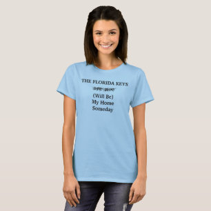 Florida Keys Zuhause eines Tages Quote T-Shirt