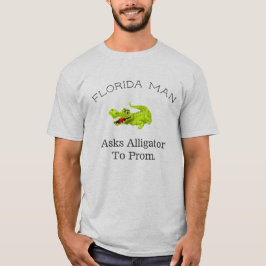 Florida Mann, "Frage Alligator zu Prom". T-Shirt