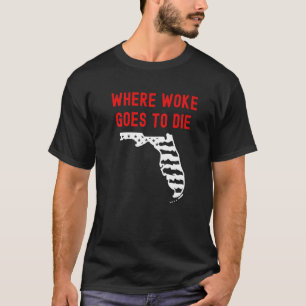 Florida Ron Desantis, wo Woke stirbt Republ T-Shirt
