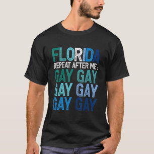 Florida sagt: "Gay we say Gay Lgbt Pride Gay Flag" T-Shirt