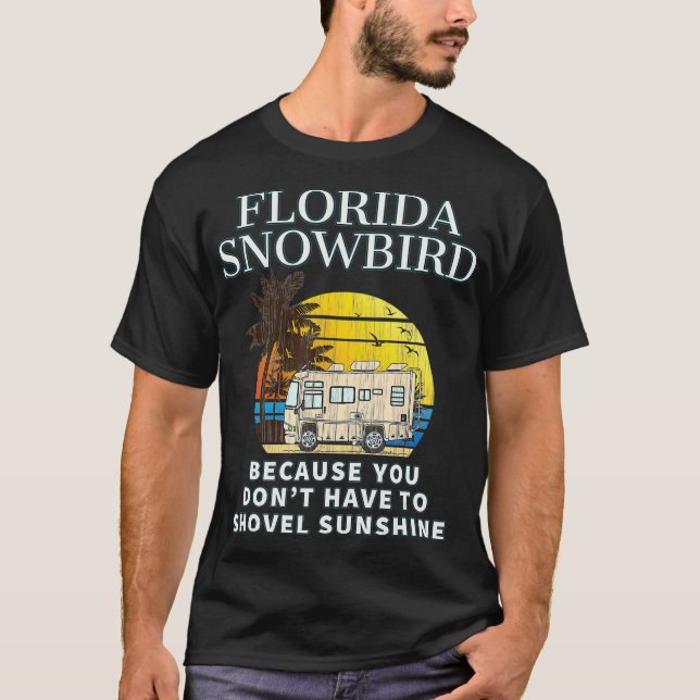Florida Snowbird RV DONT SHOVEL SNOW T-Shirt (Vorderseite)