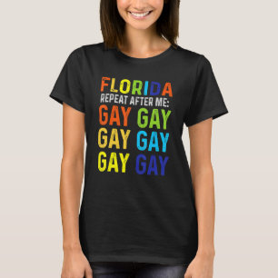 Florida Wiederholung nach mir Gay Gay Trans Bleibe T-Shirt