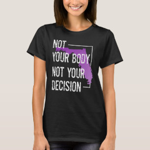 Florida Women's Rights Body Nicht Ihr Körper T-Shirt