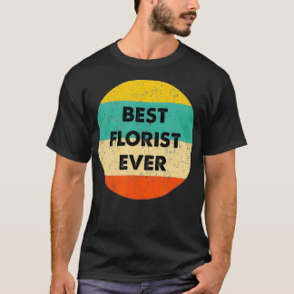 Florist Best Florist jemals T-Shirt
