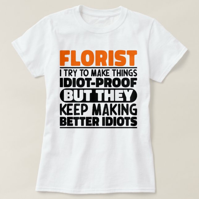 Florist Ich versuche, Dinge zu machen Lustige Sprü T-Shirt (Design vorne)