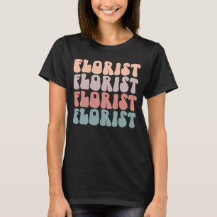 Florist Life Groovy Florist Blume Dealer Life T-Shirt