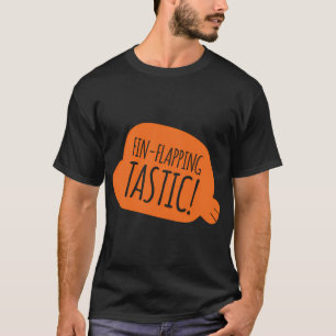 Flossen-flatternd fantastisch! T-Shirt