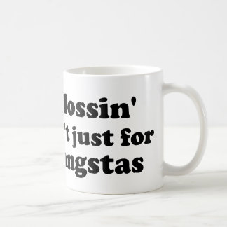 Flossin ist nicht gerade für die gangstas (GROSS) Tasse