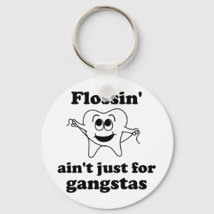 Flossin ist nicht nur für Gangstas Schlüsselanhänger