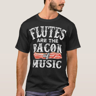 Flöten sind der Speck der Musik Lustig T-Shirt