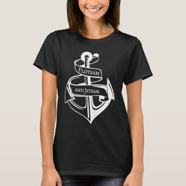 Flotsam and Jetsam If you are a Real Sailor T-Shirt (Vorderseite)