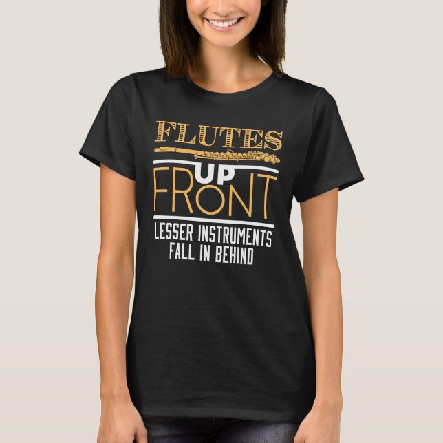 Flötter Up Front Funny Flute Player Musiker T-Shirt (Vorderseite)