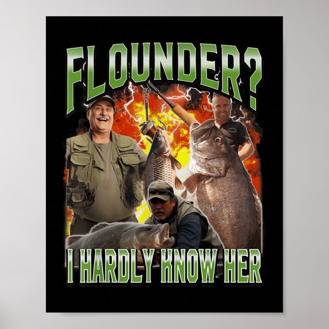 Flounder I Hardly Know Her Funny Unhinged Fishing  Poster (Vorne)