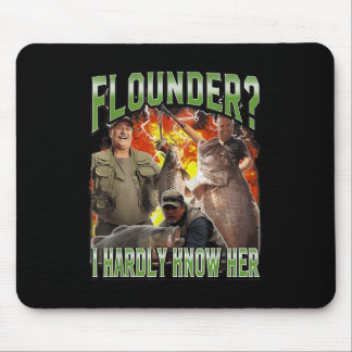 Flounder Ich kenne ihre lustige, aufgeblasene Fisc Mousepad