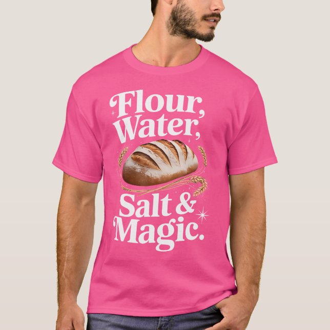 Flour Water Salt Magic Cute Sourdough Design T-Shirt (Vorderseite)