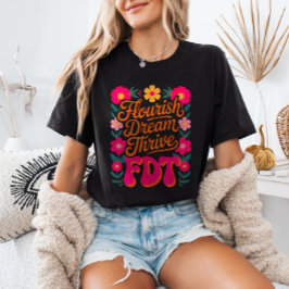 Flourish Dream Thrive FDT Floral Anti-Trump Widers T-Shirt