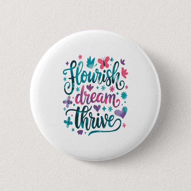 Flourish Dream Thrive Motivational  Button (Vorderseite)