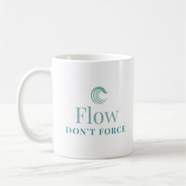 Flow Don’t Force Minimal Motivational Mug Kaffeetasse
