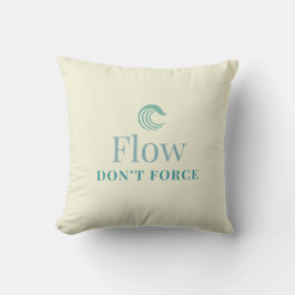 Flow Don’t Force Minimal Motivational Throw Pillow Kissen
