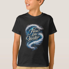 Flow Like Water T-Shirt